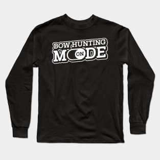 Bow hunting mode on deer buck archery archer bow Long Sleeve T-Shirt